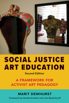 Paperback Social Justice Art Education, Second Edition: A Framework for Activist Art Pedagogy Book