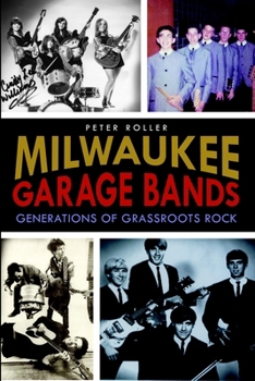 Paperback Milwaukee Garage Bands: Generations of Grassroots Rock Book