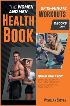 Hardcover The Women and Men Health Book of 15-Minute Workouts [2 Books 1]: Quick and Easy Solution to Burn Off that Extra Fat and Get Back to Your Optimal State Book