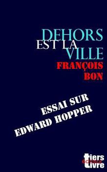 Paperback Dehors Est La Ville: Essai Sur Edward Hopper [French] Book