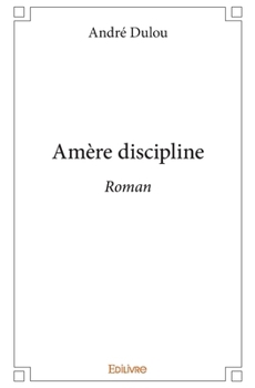 Paperback Amère discipline: Roman [French] Book