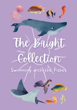 Paperback The Bright Collection: Swimming with the Fishes Book