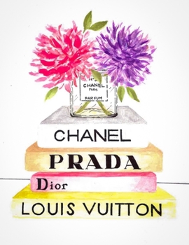 Paperback Louis Vuitton, Dior, Prada, Chanel, Flowers in Full Bloom: BLANK composition notebook 8.5 x 11, 118 DOT GRID PAGES Book