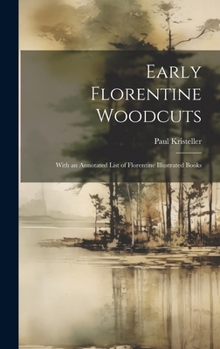 Hardcover Early Florentine Woodcuts: With an Annotated List of Florentine Illustrated Books Book