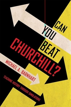 Hardcover Can You Beat Churchill?: Teaching History Through Simulations Book
