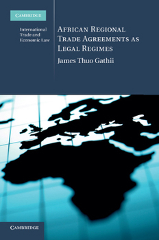 African Regional Trade Agreements as Legal Regimes - Book #6 of the Cambridge International Trade and Economic Law