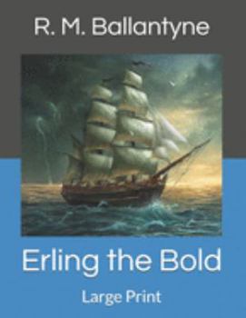 Erling the Bold: Large Print