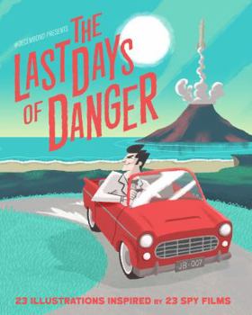 Library Binding Last Days of Danger : 23 Illustrations Inspired by 23 Spy Films Book