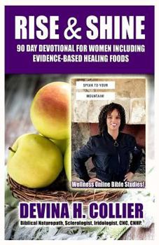 Paperback Rise and Shine 90 Day Devotional for Women Including Evidence-Based Healing Foods Book