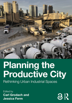 Paperback Planning the Productive City: Rethinking Urban Industrial Spaces Book