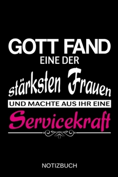 Gott fand eine der stärksten Frauen und machte aus ihr eine Servicekraft: A5 Notizbuch | Liniert 120 Seiten | Geschenk/Geschenkidee zum Geburtstag | ... | Muttertag | Namenstag (German Edition)