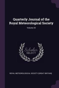 Paperback Quarterly Journal of the Royal Meteorological Society; Volume 25 Book