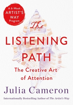Paperback The Listening Path: The Creative Art of Attention (a 6-Week Artist's Way Program) Book