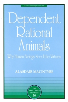 Paperback Dependent Rational Animals: Why Human Beings Need the Virtues Book