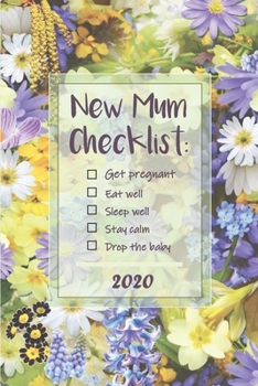 New Mum Checklist – Get pregnant, Eat well, Stay calm, Drop the baby: Week to View with Calendar, 6x9in (15.2x22cm) tulips theme. Perfect gift for ... leave, mom to be, new mom, baby shower