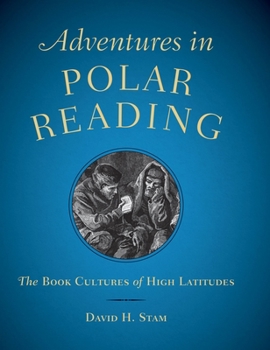 Hardcover Adventures in Polar Reading: The Book Cultures of High Latitudes Book