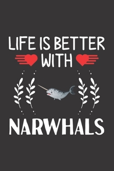 Life Is Better With Narwhals: Narwhals Lovers Funny Gifts Dot Grid Journal Notebook 6x9 120 Pages