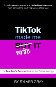 Paperback TikTok Made Me Write It: A Teacher's Perspective on the Controversial App Book