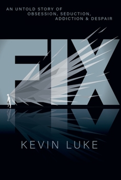 Hardcover Fix: An Untold Story of Obsession, Seduction, Addiction & Despair Book