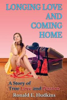 Paperback Longing Love and Coming Home: A Story of True Love and Passion Book
