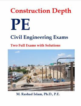 Construction Depth PE Civil Engineering Exams - Two Full Exams with Solutions