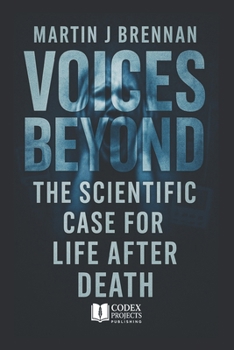Paperback Voices Beyond: The Scientific Case for Life After Death Book