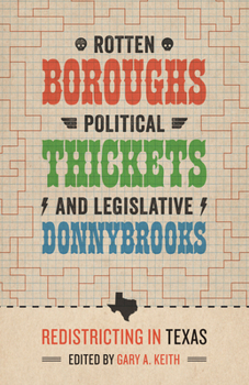 Hardcover Rotten Boroughs, Political Thickets, and Legislative Donnybrooks: Redistricting in Texas Book