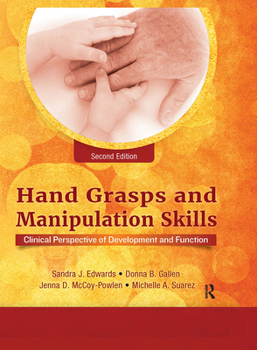 Hardcover Hand Grasps and Manipulation Skills: Clinical Perspective of Development and Function Book