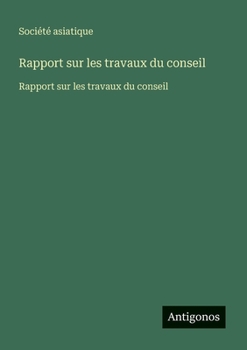 Paperback Rapport sur les travaux du conseil: Rapport sur les travaux du conseil [French] Book