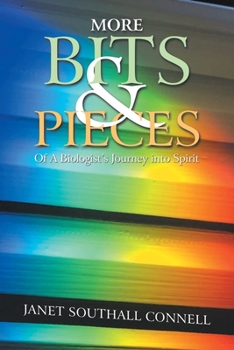 Paperback More Bits & Pieces: Of a Biologist's Journey into Spirit Book