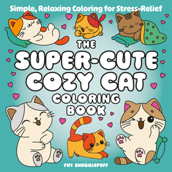 Paperback The Super-Cute Cozy Cat Coloring Book: Simple, Relaxing Coloring for Stress-Relief Book