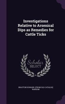 Hardcover Investigations Relative to Arsenical Dips as Remedies for Cattle Ticks Book