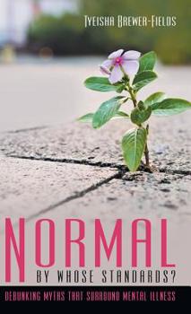 Hardcover Normal by Whose Standards?: Debunking Myths That Surround Mental Illness Book