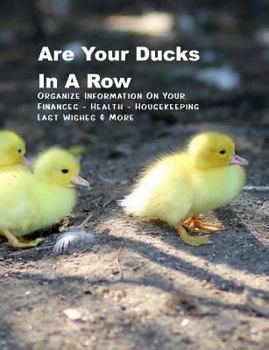 Paperback Are Your Ducks In A Row: Organize Information On Your Finances - Health - Housekeeping - Last Wishes & More Handy (UK) Handbook Book
