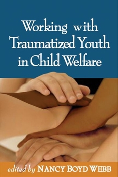 Hardcover Working with Traumatized Youth in Child Welfare Book