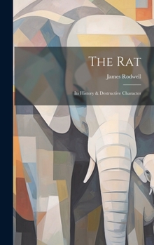 Hardcover The Rat: Its History & Destructive Character Book