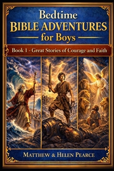 Bedtime Bible Adventures for Boys: Book 1: Great Stories of Courage and Faith