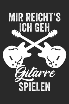MIR REICHT’S ICH GEH GITARRE SPIELEN: Notenheft/Notenbuch/Guitar Tabs/120 Seiten/ 6x9 Zoll (German Edition)