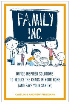 Paperback Family Inc: Office-Inspired Solutions to Reduce the Chaos in Your Home (and Save Your Sanity Book