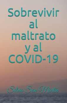 Paperback Sobrevivir al maltrato y al COVID-19 (Spanish Edition) [Spanish] Book