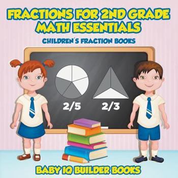 Paperback Fractions for 2nd Grade Math Essentials: Children's Fraction Books Book