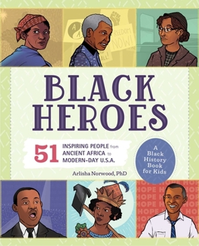 Paperback Black Heroes: A Black History Book for Kids: 51 Inspiring People from Ancient Africa to Modern-Day U.S.A. Book