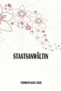 Staatsanwältin - Terminplaner 2020: Organizer und Planer mit individuellem Cover | Geschenk für Büro, Arbeitskollegen, Kollegen und Mitarbeiter | ... Wochenplaner, Jahresplaner (German Edition)
