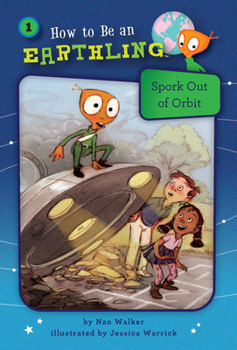 Spork Out of Orbit (Book 1): Respect - Book #1 of the How to Be an Earthling