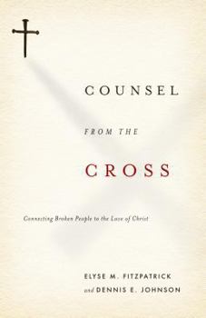 Paperback Counsel from the Cross: Connecting Broken People to the Love of Christ Book