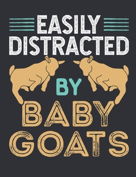 Easily Distracted by Baby Goats: Goat Notebook, Blank Paperback Book to write in, 150 pages, college ruled