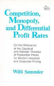 Paperback Competition, Monopoly, and Differential Profit Rates: On the Relevance of the Classical and Marxian Theories of Production Prices for Modern Industria Book