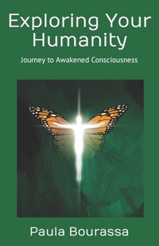 Paperback Exploring Your Humanity: Journey to Awakened Consciousness Book