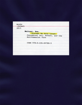Hardcover Systems We Have Loved: Conceptual Art, Affect, and the Antihumanist Turn Book