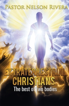 Paperback Extraterrestrial Christians: The best of two bodies Book